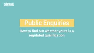 Public Enquiries  Finding Regulated Qualifications [upl. by Ahsenre851]