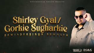 Shirley Gyal  Gorkie Sugharkie  Dewindersingh Sewnath [upl. by Keele]