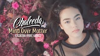 Chaleeda  Mind Over Matter Official Lyric Video [upl. by Siulegroj889]