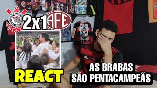 REACT CORINTHIANS X FERROVIÁRIA MELHORES MOMENTOS  CORINTHIANS CAMPEÃO DO BRASILEIRÃO FEMININO [upl. by Amar]