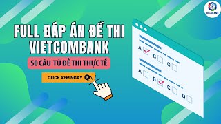 Full đáp án đề thi vietcombank [upl. by Yadahs329]