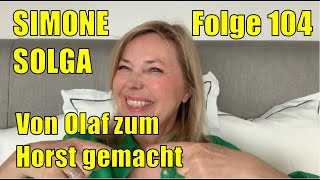 Simone Solga Von Olaf zum Horst gemacht  Folge 104 [upl. by Eicam]