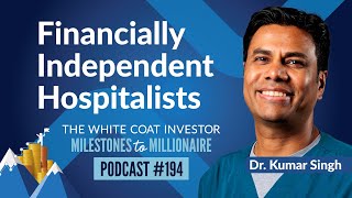 Hospitalists Become Financially Independent after 12 Years  MtoM Podcast 194 [upl. by Zandt]