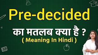 Predecided meaning in hindi  Predecided ka matlab kya hota hai  Word meaning [upl. by Llenoj]