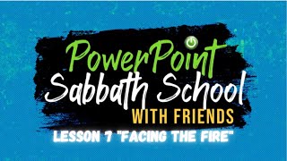 PowerPoint Sabbath School Lesson 7 quotFacing the Firequot Quarter 4 November 18th 2023 [upl. by Lontson]