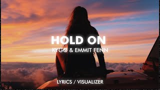 Kygo amp Emmit Fenn  Hold On LyricsVisualizer [upl. by Yessac]