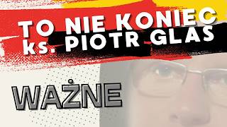 TO NIE KONIEC  ks Piotr GLAS [upl. by Adar]