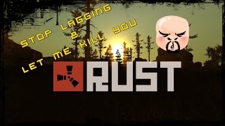 Rust Stop lagging amp let me kill u [upl. by Arrekahs100]