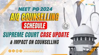 NEET PG 2024  AIQ COUNSELLING SCHEDULE DECLARE amp SUPREME COURT CASE UPDATE amp IMPACT ON COUNSELLING [upl. by Jensen245]