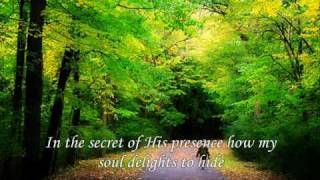 in the Secret of His Presence [upl. by Leopoldine]