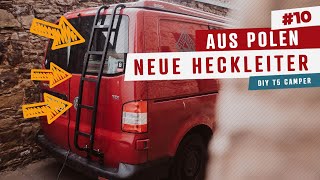 10 • Heckleiter aus Polen  VW T5 Camper Umbau [upl. by Dorella]