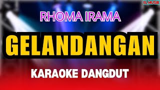 GELANDANGAN  RHOMA IRAMA  KARAOKE DANGDUT ORIGINAL HD AUDIO [upl. by Nunci]