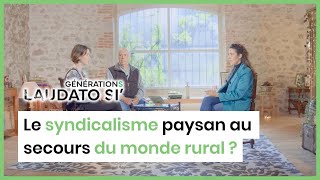 Le syndicalisme paysan au secours du monde rural   Générations Laudato Si [upl. by Ribal254]