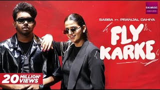 Fly Karke  Ve Me Karke Fly Aava Song  Sabba Ft Pranjal Dahiya amp Jasmeen Akhtar  Latest Song 2024 [upl. by Paulson230]