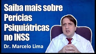 Saiba tudo sobre perícias psiquiátricas no INSS  Dr Marcelo Lima [upl. by Hashimoto43]