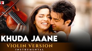 Violin Version  Khuda Jaane  Bachna Ae Haseeno  Manas Kumar  Vishal and Shekhar  Anvita Dutt [upl. by Hardwick962]