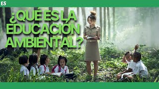 ¿Qué es la EDUCACION AMBIENTAL ♻ CONCEPTO VIDEO EDUCATIVO 📚 [upl. by Gina]