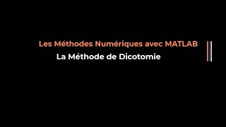 Les Méthodes Numériques avec Matlab  La Méthode de Dichotomie [upl. by Ennahoj507]