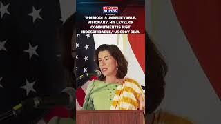 quotPM Modi Is Unbelievable Visionary And Committedquot US Commerce Secretary Gina Raimondo [upl. by Ittocs]