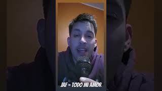 JAF  Todo Mí Amor melodico cantante talento argentina artista [upl. by Gnap]