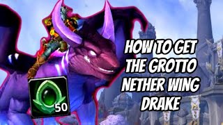 HOW TO GET THE GROTTO NETHERWING DRAKE MOUNT ALONG WITH OTHER GREAT REWARDS WORLD OF WARCRAFT [upl. by Einaoj]