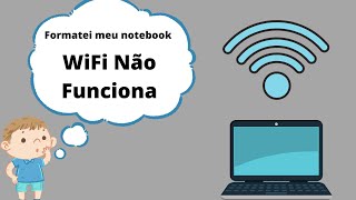 Notebook Sem WiFi  Sem Internet Como Resolver Isso [upl. by Tnaryb]