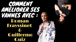 Comment améliorer ses vannes avec  Roman Frayssinet amp Guillermo guiz [upl. by Acinomaj931]