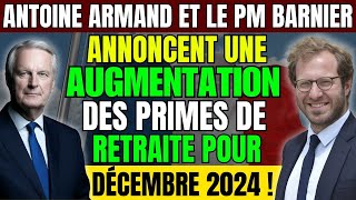 Antoine Armand et le PM Barnier annoncent une augmentation des primes de retraite pour décembre 2024 [upl. by Anrehs820]