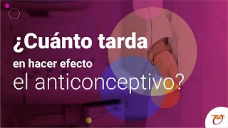 ¿Cuánto tarda en hacer efecto el anticonceptivo [upl. by Armbruster908]