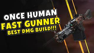 Unleash MAX DPS Best Fast Gunner Build Guide in Once Human In Depth Breakdown [upl. by Einnal]