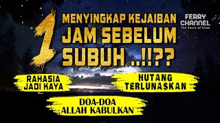 Rahasia Dahsyat 1 Jam sebelum Subuh yang akan mengubah hidup 180°SEMUA MASALAH HIDUP TERSELESAIKAN [upl. by Yema295]