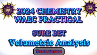 A SURE GUIDE TO 2024 WAEC CHEMISTRY PRACTICAL VOLUMETRIC ANALYSISTITRATION [upl. by Caz]