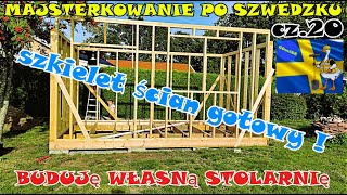 BUDUJĘ WŁASNĄ STOLARNIĘ  cz20 Konstrukcja szkieletowa gotowa  Majsterkowanie po Szwedzku [upl. by Schwerin]