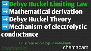 Debye Huckel Limiting Law and its derivation  DH theory of electrolytic conductance chemazam [upl. by Weldon523]