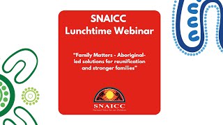 SNAICC Webinar  Family Matters  Aboriginalled solutions for reunification and stronger families [upl. by Elbertine]