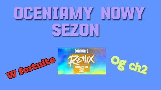 Oceniamy nowy sezon OG ch2 w fortnite [upl. by Aissac]