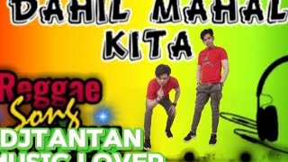 quotDAHIL MAHAL KITAquot REGGAE VERSION SONG REMIX2024 COVER BY DJTANTAN MUSIC LOVER [upl. by Atiran363]