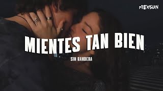 Sin Bandera  Mientes Tan Bien Letra [upl. by Pufahl]