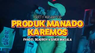 PARTY SENTAK🌴 MASAMPER PRODUK MANADO x KAREMOS FHADEL DEADBOY Ft GIVER MASALA [upl. by Cook82]