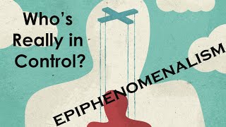 What is epiphenomenalism Are you in control of your actions Freewill philosophy [upl. by Julio]