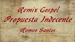 VERSIÓN CRISTIANA  PROPUESTA INDECENTE  ROMEO SANTOS [upl. by Nilrem918]