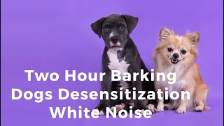 Large Barking Dogs Desensitization White Noise for Dogs [upl. by Llehsim]