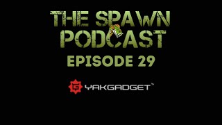 The Spawn Podcast EP 29 JT From Yak Gadget [upl. by Delanie470]