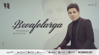 Muxlisbek Qurbonov  Bevafolarga audio 2022 [upl. by Siegel]