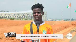 Microcitoyen  citez deux exemples interdits dans les stades pour la CAN 2023 [upl. by Thibaud]