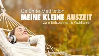 Meine kleine Auszeit  Meditation zum Entspannen und Wohlfühlen  Tiefe Entspannung [upl. by Powell764]