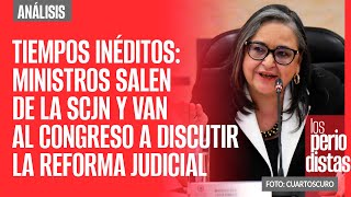 Tiempos inéditos Ministros salen de la SCJN y van al Congreso a discutir la Reforma Judicial [upl. by Rehpinnej]