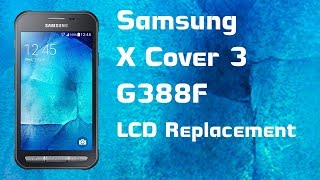 Samsung Xcover 3 G388F Teardown amp LCD Replacement [upl. by Aisylla]