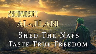 Shed The ‘Nafs’ to Taste True Freedom  Sufi Verses of Sheikh Abdul Qadir AlJilani [upl. by Animar]