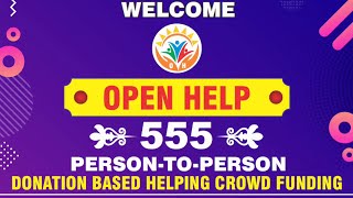 Open Help 555  Donation Based Helping Crowd Funding [upl. by Nauqyaj]